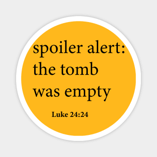 The Original! Spoiler Alert The Tomb Was Empty Magnet